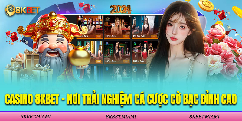 Casino 8KBET – Nơi Trải Nghiệm Cá Cược Cờ Bạc Đỉnh Cao Casino 8KBET - Nơi Trải Nghiệm Cá Cược Cờ Bạc Đỉnh Cao