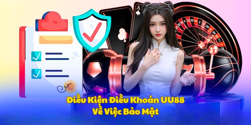 Những điều khoản liên quan đến bảo mật tại UU88
