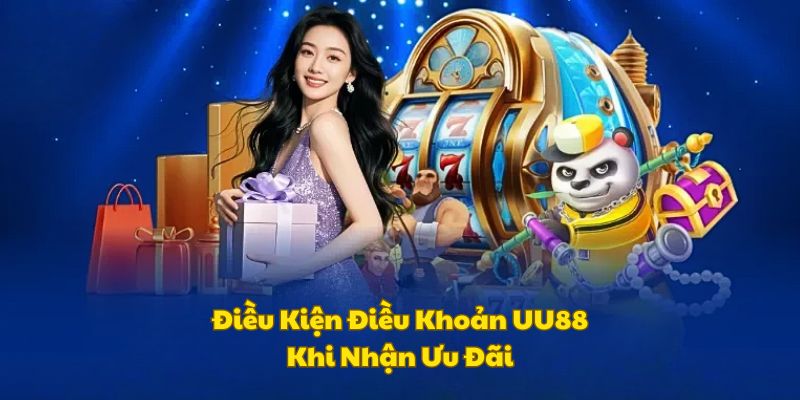 Điều khoản điều kiện UU88 khi anh em nhận ưu đãi