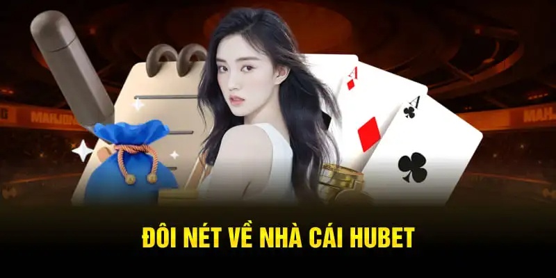 Giới thiệu chung về sân chơi Hubet